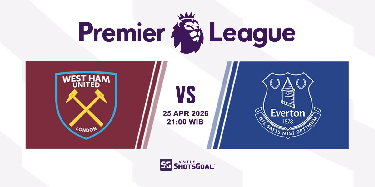Prediksi Liga Inggris: West Ham vs Everton 25 April 2026