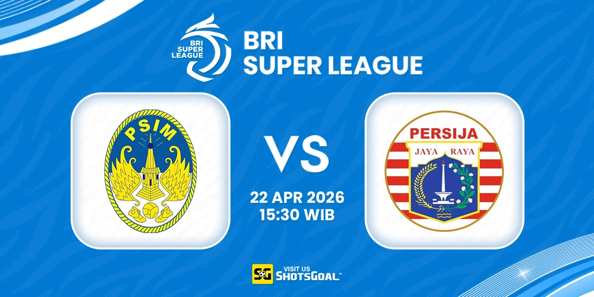 Prediksi Liga Super Indonesia: PSIM vs Persija 22 April 2026