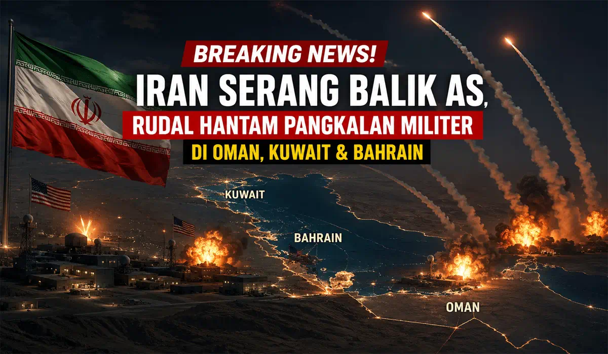 BREAKING NEWS! Iran Serang Balik AS, Rudal Hantam Pangkalan Militer di Oman, Kuwait & Bahrain