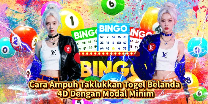 Cara Ampuh Taklukkan Togel Belanda 4D Dengan Modal Minim