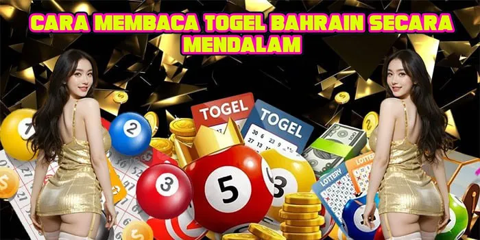 Cara Membaca Togel Bahrain Secara Mendalam
