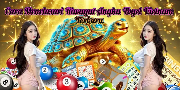 Cara Menelusuri Riwayat Angka Togel Vietnam Terbaru
