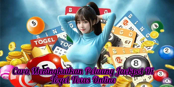 Cara Meningkatkan Peluang Jackpot Di Togel Texas Online