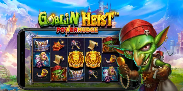Clever Strategies for Better Rewards in Goblin Heist Powernudge Slot