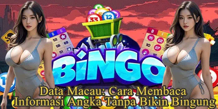 Data Macau: Cara Membaca Informasi Angka Tanpa Bikin Bingung