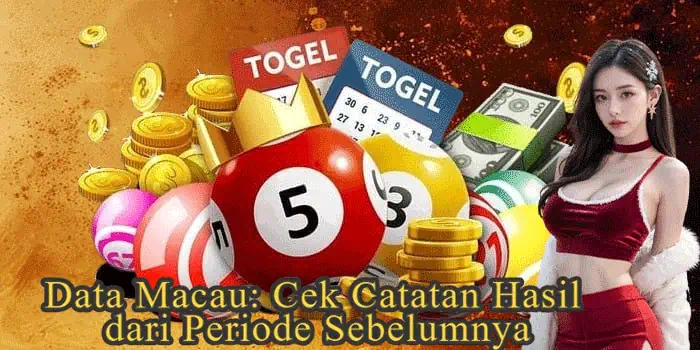 Data Macau: Cek Catatan Hasil dari Periode Sebelumnya