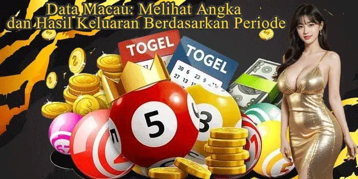 Data Macau: Melihat Angka dan Hasil Keluaran Berdasarkan Periode