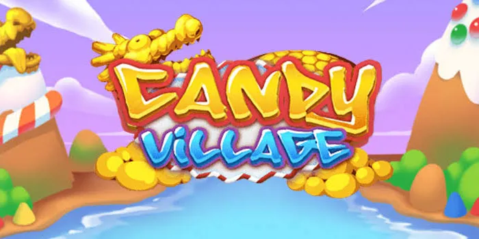 Desa Permen Penuh Warna Dalam Petualangan Slot Candy Village