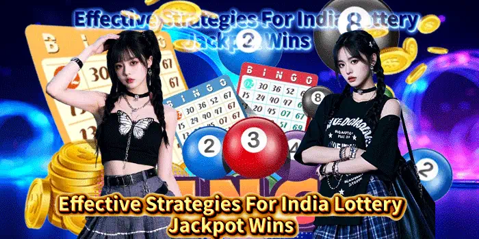 Effective Strategies For India Lottery Jackpot Wins