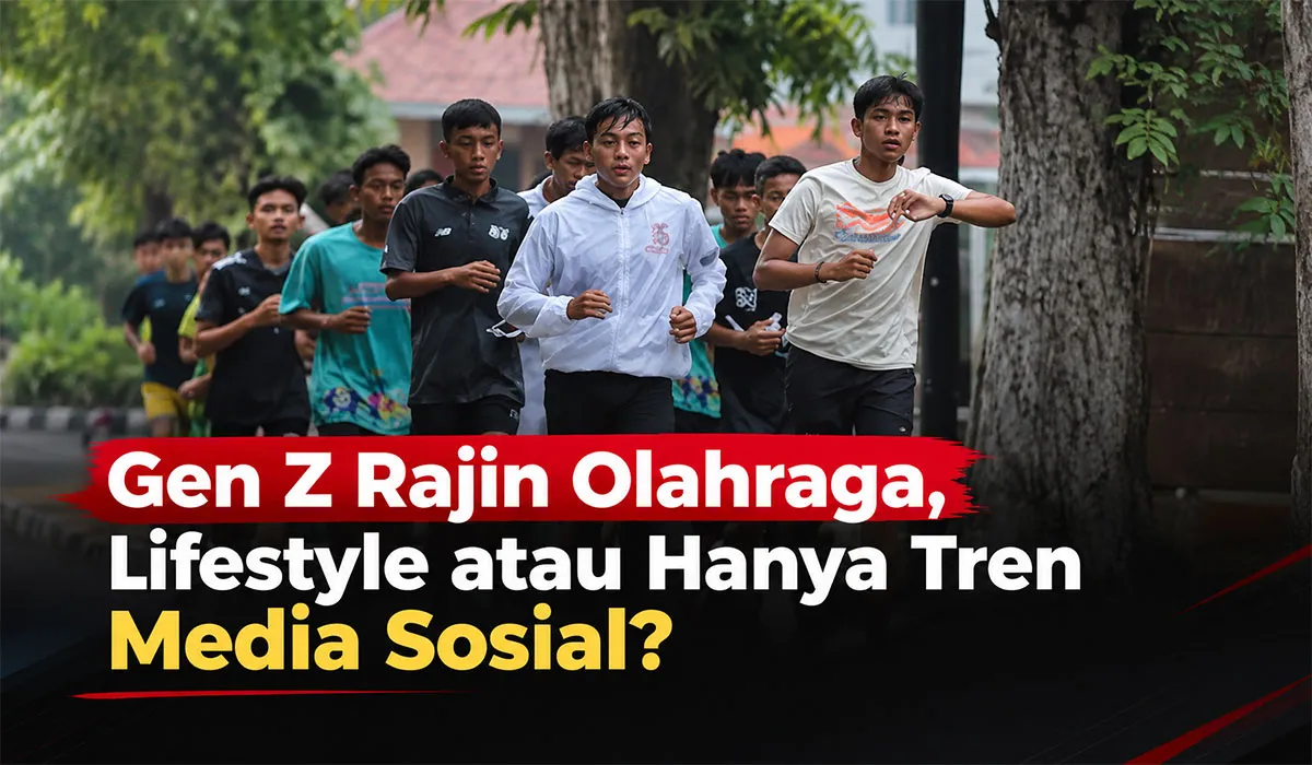 Gen Z Gemar Olahraga, Lifestyle Sehat atau Sekadar Ikut Tren Sosial Media?