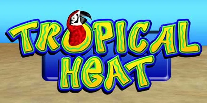 Hot Tips for Bigger Rewards in Tropical Heat Slot