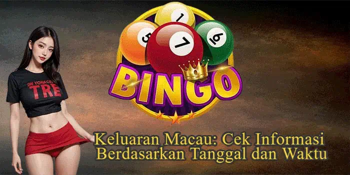 Keluaran Macau: Cek Informasi Berdasarkan Tanggal dan Waktu