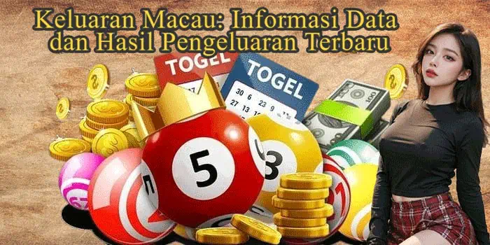 Keluaran Macau: Informasi Data dan Hasil Pengeluaran Terbaru