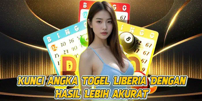 Kunci Angka Togel Liberia Dengan Hasil Lebih Akurat