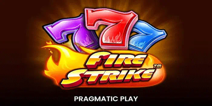 Ledakan Api Penuh Aksi Dalam Slot Fire Strike
