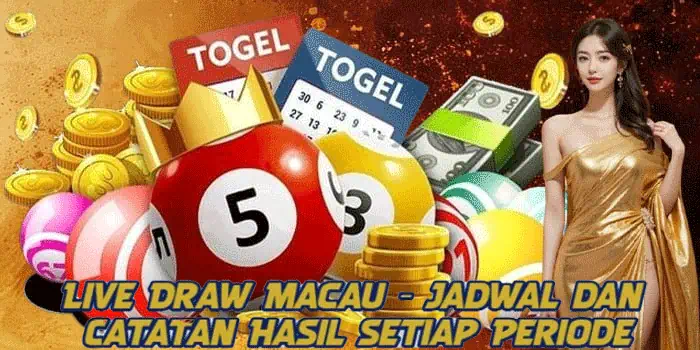 Live Draw Macau - Jadwal dan Catatan Hasil Setiap Periode
