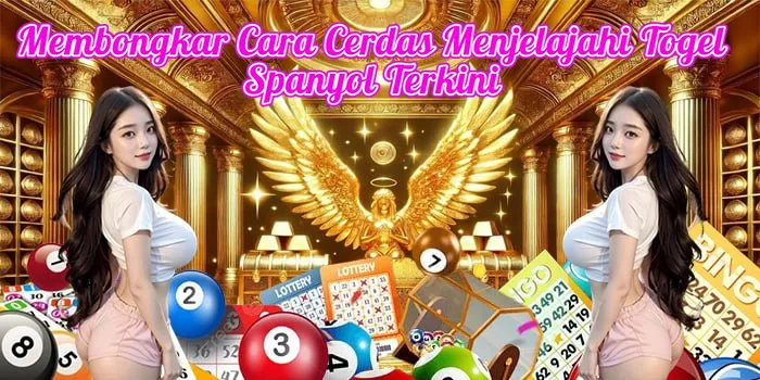 Membongkar Cara Cerdas Menjelajahi Togel Spanyol Terkini