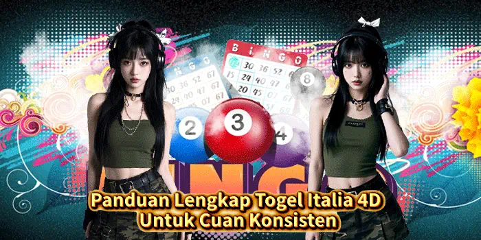 Panduan Lengkap Togel Italia 4D Untuk Cuan Konsisten