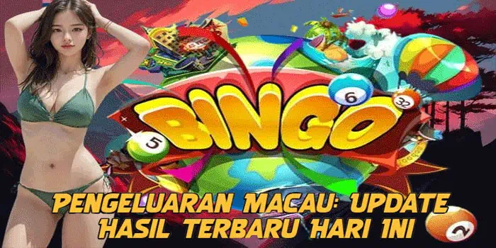 Pengeluaran Macau: Update Hasil Terbaru Hari Ini