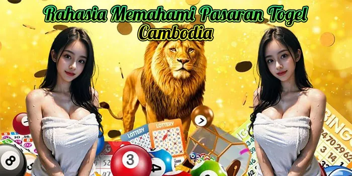 Rahasia Memahami Pasaran Togel Cambodia