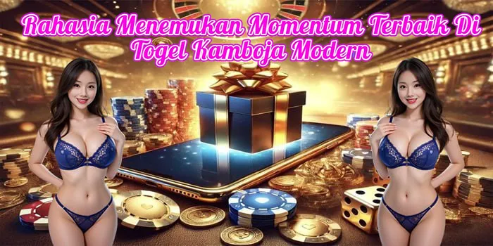 Rahasia Menemukan Momentum Terbaik Di Togel Kamboja Modern