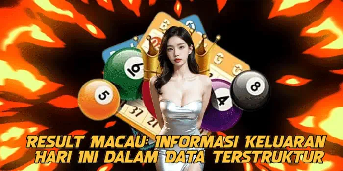 Result Macau: Informasi Keluaran Hari Ini dalam Data Terstruktur