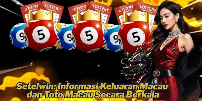 Setelwin: Informasi Keluaran Macau dan Toto Macau Secara Berkala