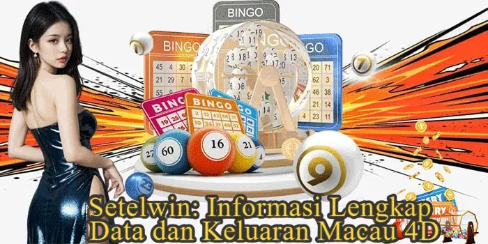 Setelwin: Informasi Lengkap Data dan Keluaran Macau 4D