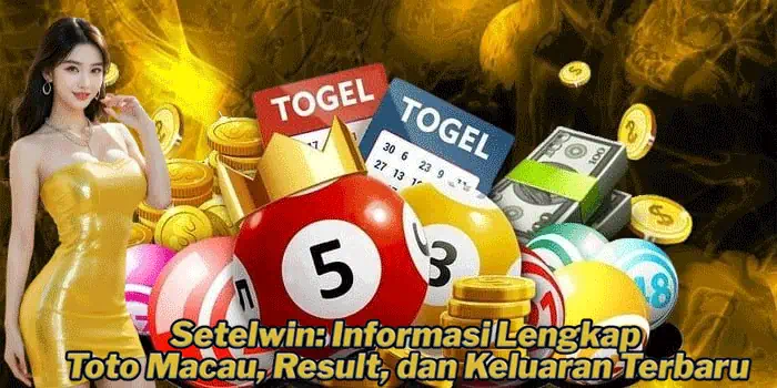 Setelwin: Informasi Lengkap Toto Macau, Result, dan Keluaran Terbaru