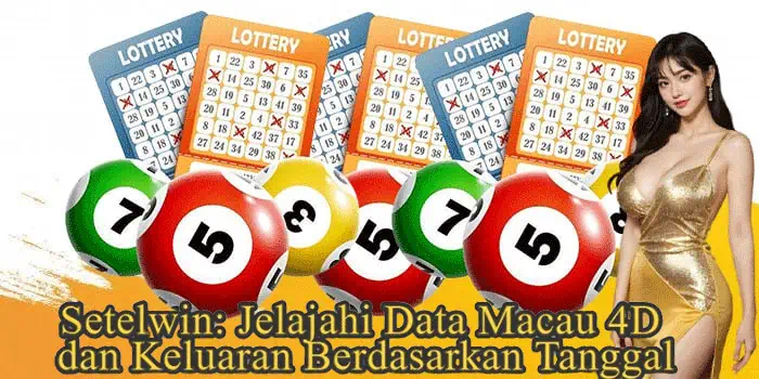 Setelwin: Jelajahi Data Macau 4D dan Keluaran Berdasarkan Tanggal
