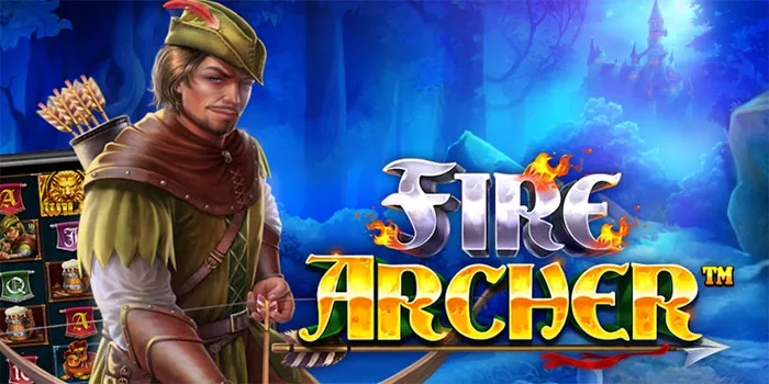 Sharp Strategies for Bigger Rewards in Fire Archer Slot