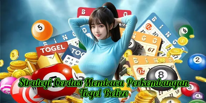 Strategi Cerdas Membaca Perkembangan Togel Belize