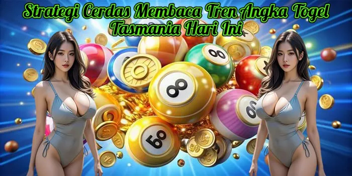 Strategi Cerdas Membaca Tren Angka Togel Tasmania Hari Ini