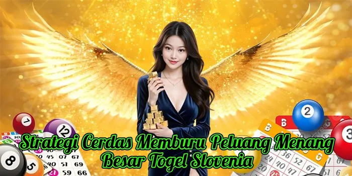 Strategi Cerdas Memburu Peluang Menang Besar Togel Slovenia