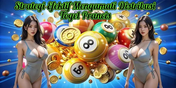 Strategi Efektif Mengamati Distribusi Togel Prancis