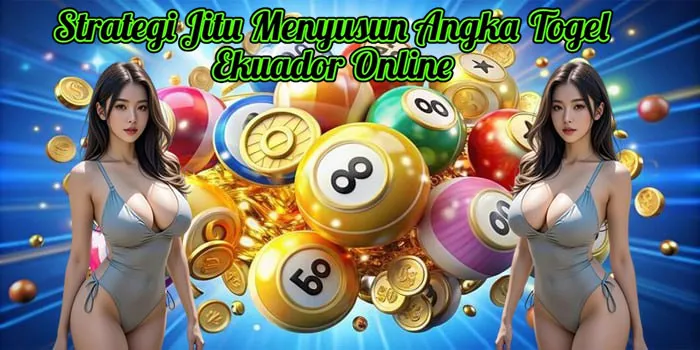 Strategi Jitu Menyusun Angka Togel Ekuador Online
