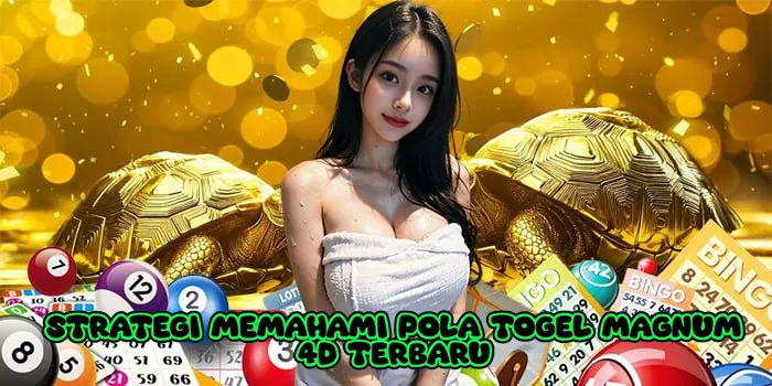 Strategi Memahami Pola Togel Magnum 4D Terbaru
