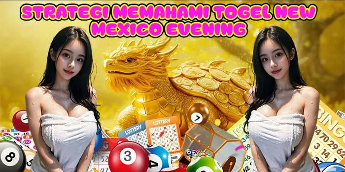 Strategi Memahami Togel New Mexico Evening