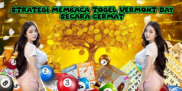 Strategi Membaca Togel Vermont Day Secara Cermat