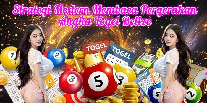 Strategi Modern Membaca Pergerakan Angka Togel Belize