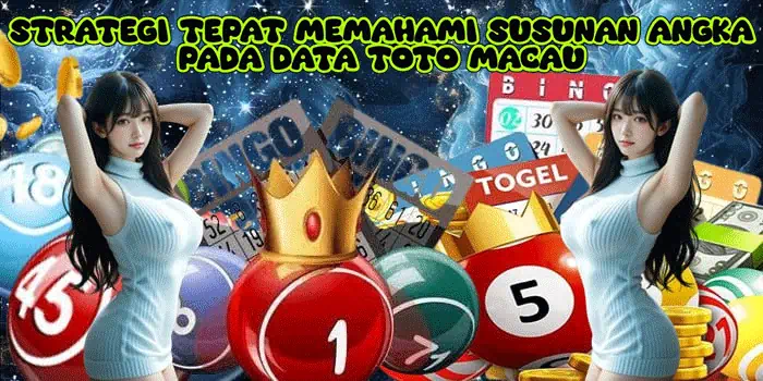 Strategi Tepat Memahami Susunan Angka Pada Data Toto Macau