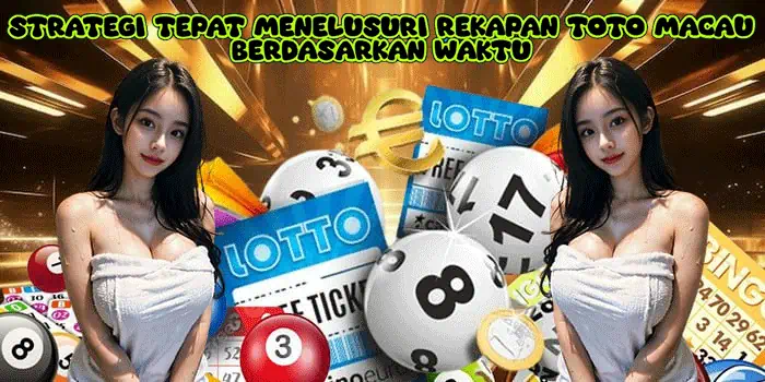 Strategi Tepat Menelusuri Rekapan Toto Macau Berdasarkan Waktu