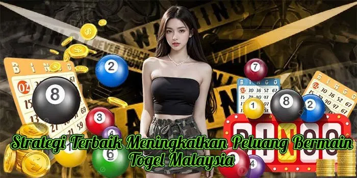 Strategi Terbaik Meningkatkan Peluang Bermain Togel Malaysia