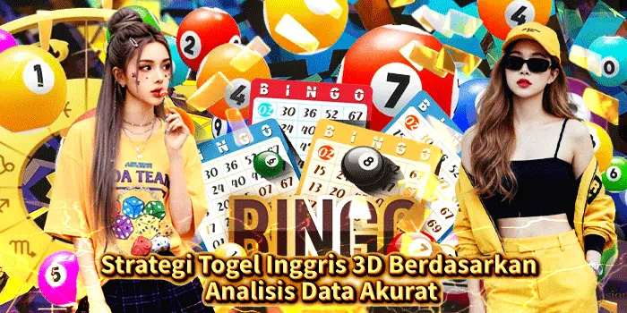 Strategi Togel Inggris 3D Berdasarkan Analisis Data Akurat