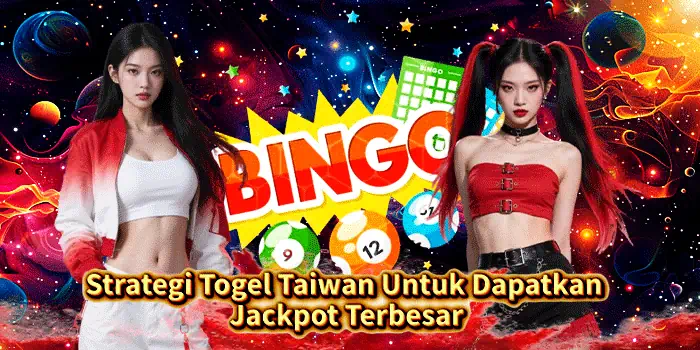 Strategi Togel Taiwan Untuk Dapatkan Jackpot Terbesar