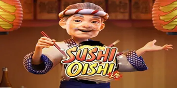 Sushi Oishi Pola Gacor Auto Maxwin