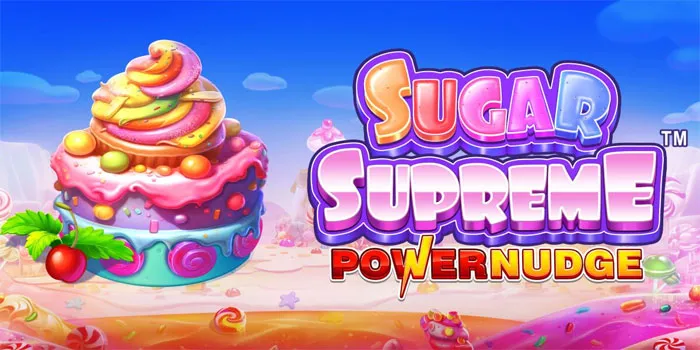 Sweet Secrets for Better Rewards in Sugar Supreme Powernudge Slot
