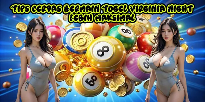 Tips Cerdas Bermain Togel Virginia Night Lebih Maksimal