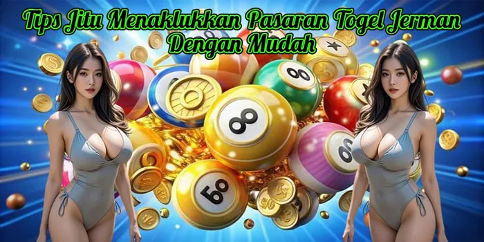 Tips Jitu Menaklukkan Pasaran Togel Jerman Dengan Mudah