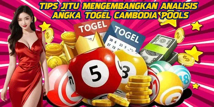 Tips Jitu Mengembangkan Analisis Angka Togel Cambodia Pools